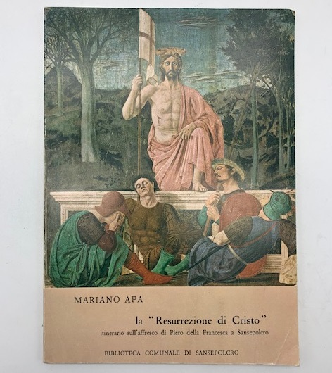 La Resurrezione di Cristo. Itinerario sull'affresco di Piero della Francesca a Sansepolcro